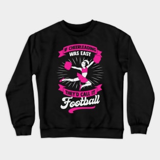 If Cheerleading Was Easy They'd Call It Football Crewneck Sweatshirt